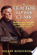 A traitor to his class : Robert A.G. Monks and the battle to change corporate America /