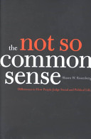 The not so common sense : differences in how people judge social and political life /
