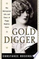 Gold digger : the outrageous life and times of Peggy Hopkins Joyce /