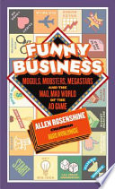 Funny business : moguls, mobsters, megastars, and the mad, mad world of the ad game /