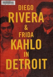 Diego Rivera & Frida Kahlo in Detroit /