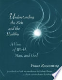 Understanding the sick and the healthy : a view of world, man, and God /
