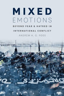 Mixed emotions : beyond fear and hatred in international conflict /
