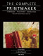 The complete printmaker : techniques, traditions, innovations /