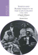 Status and respectability in the Cape Colony, 1750-1870 : a tragedy of manners /