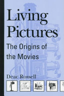 Living pictures : the origins of the movies /