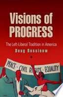 Visions of progress : the left-liberal tradition in America /