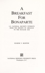 A breakfast for Bonaparte : U.S. national security interests from the Heights of Abraham to the nuclear age /