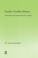 Gender trouble makers : education and empowerment in Nepal /