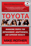Toyota kata : managing people for improvement, adaptiveness, and superior results /