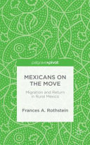 Mexicans on the move : migration and return in rural Mexico /