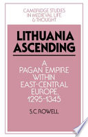 Lithuania ascending : a pagan empire within east-central Europe, 1295-1345 /