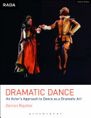 Dramatic dance : an actor's approach to dance as a dramatic art /