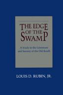 The edge of the swamp : a study in the literature and society of the Old South /