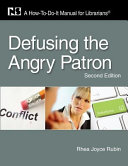 Defusing the angry patron : a how-to-do-it manual for librarians /