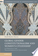 Global gender constitutionalism and women's citizenship : a struggle for transformative inclusion /