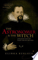 The astronomer & the witch : Johannes Kepler's fight for his mother /