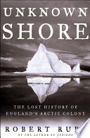 Unknown shore : the lost history of England's arctic colony /