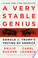 A very stable genius : Donald J. Trump's testing of America /