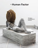 The human factor : the figure in contemporary sculpture /