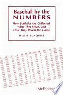 Baseball by the numbers : how statistics are collected, what they mean, and how they reveal the game /
