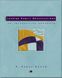 Leading public organizations : an interactive approach /