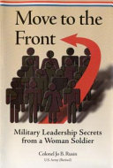 Move to the front : a guide to success for the working woman : military leadership secrets from a woman soldier /