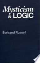 Mysticism and logic, and other essays /