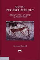 Social zooarchaeology : humans and animals in prehistory /