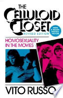 The celluloid closet : homosexuality in the movies /