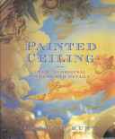 The painted ceiling : over 100 original designs and details /