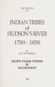 History of the Indian tribes of Hudson's River : their origin, manners and customs, tribal and sub-tribal organizations, wars, treaties, etc., etc. /