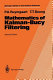 Mathematics of Kalman-Bucy filtering /