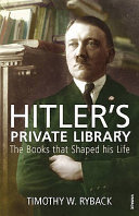 Hitler's private library : the books that shaped his life /