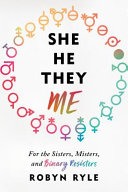 She, he, they, me : for the sisters, misters, and binary resisters /
