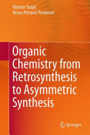 Organic chemistry from retrosynthesis to asymmetric synthesis /