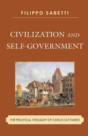 Civilization and self-government : the political thought of Carlo Cattaneo /