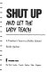 Shut up and let the lady teach : a teacher's year in a public school /