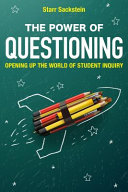 The power of questioning : opening up the world of student inquiry /