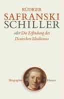 Friedrich Schiller, oder, Die Erfindung des deutschen Idealismus /