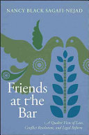 Friends at the bar : a Quaker view of law, conflict resolution, and legal reform /