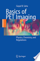 Basics of PET imaging : physics, chemistry, and regulations /