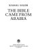The Bible came from Arabia /