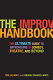 The improv handbook : the ultimate guide to improvising in comedy, theater, and beyond /