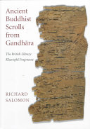 Ancient Buddhist scrolls from Gandhara : the British Library Kharoṣṭhī fragments /