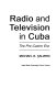 Radio and television in Cuba : the pre-Castro era /