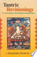 Tantric revisionings : new understandings of Tibetan Buddhism and Indian religion /