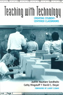 Teaching with technology : creating student-centered classrooms /
