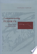 Commemorating Pushkin : Russia's myth of a national poet /