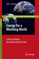 Energy for a warming world : a plan to hasten the demise of fossil fuels /